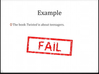 Example
0 The book Twisted is about teenagers.

 