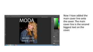 Now I have added the
main cover line onto
the cover. The main
cover line is the second
biggest text on the
cover.
 
