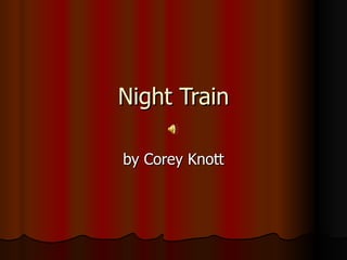 Night Train by Corey Knott 