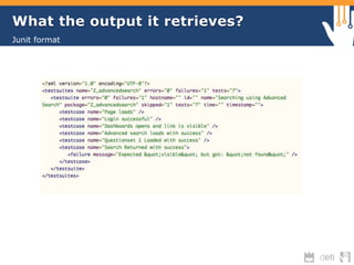 What the output it retrieves? 
Junit format 
 