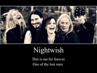 Nightwish This is me for forever One of the lost ones 