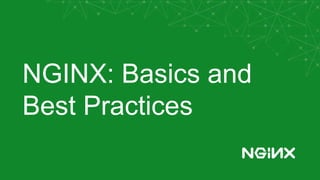 NGINX: Basics and
Best Practices
 