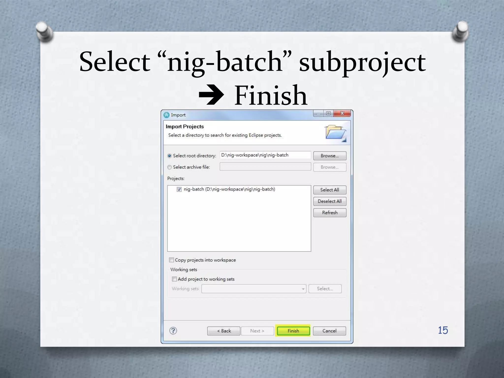 Select “nig-batch” subproject Finish15