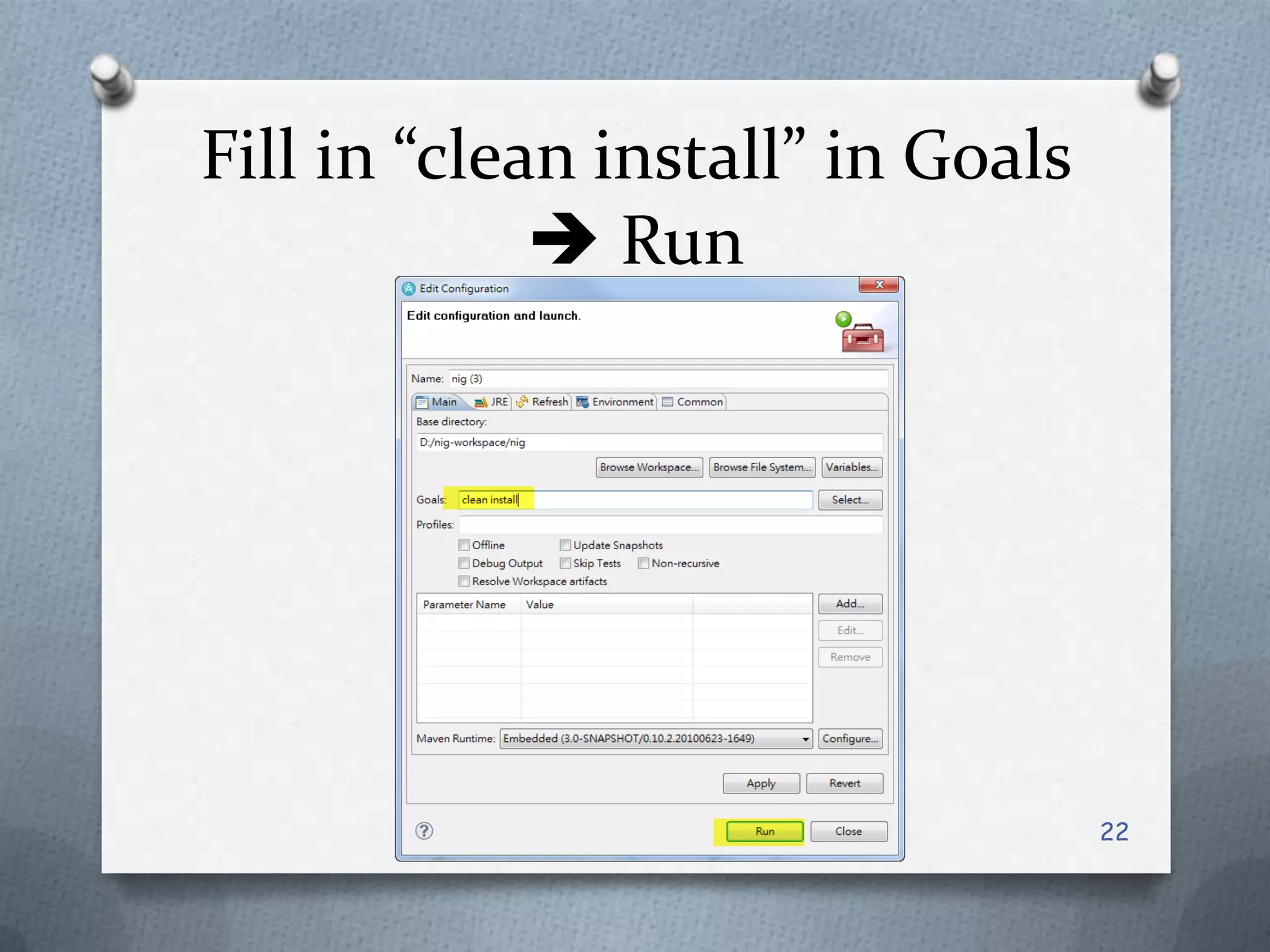 Fill in “clean install” in Goals Run22