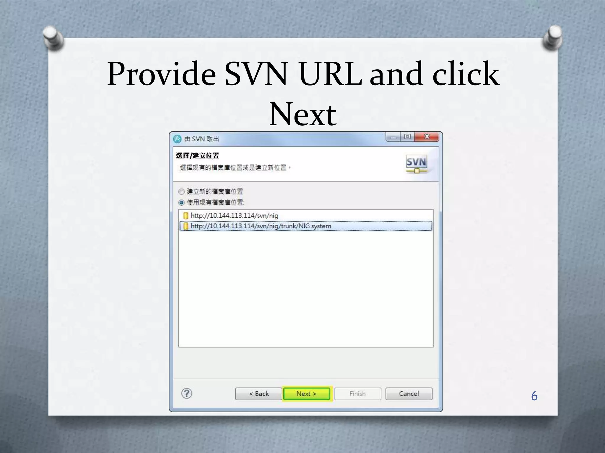 Provide SVN URL and click Next6