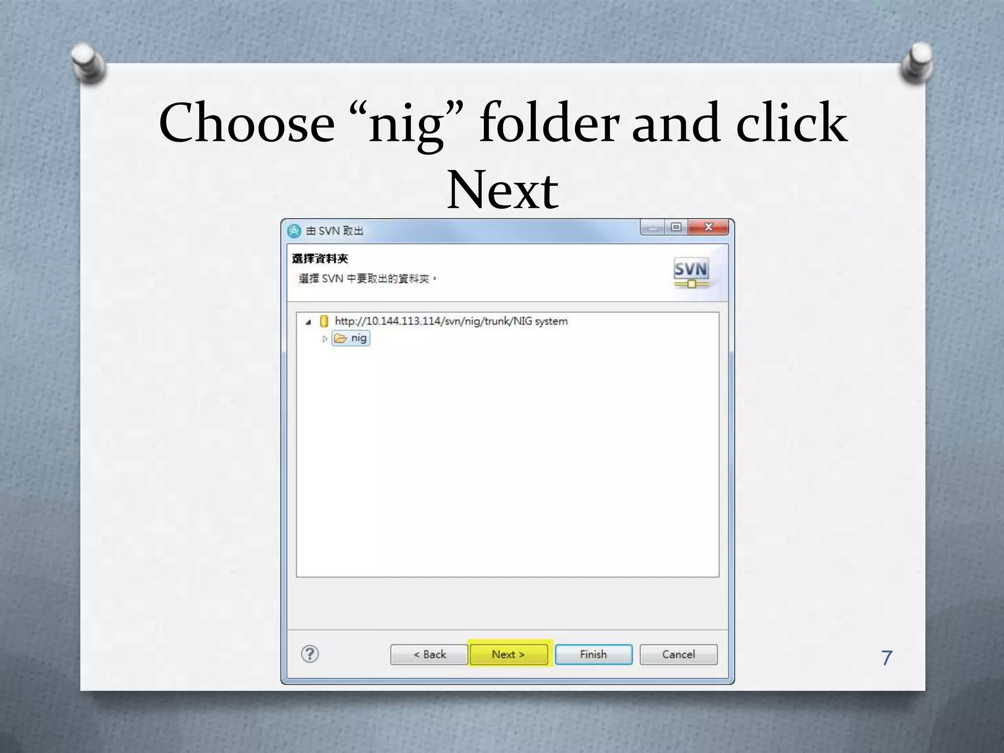 Choose “nig” folder and click Next7