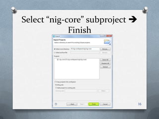 Select “nig-core” subproject  Finish16