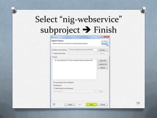 Select “nig-webservice” subproject  Finish19