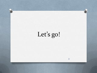 Let’s go!3