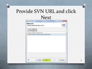 Provide SVN URL and click Next6