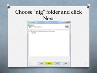 Choose “nig” folder and click Next7