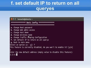 f. set default IP to return on all
            queryes
 