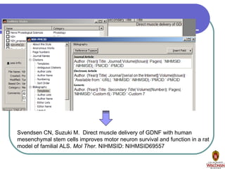 Svendsen CN, Suzuki M.  Direct muscle delivery of GDNF with human mesenchymal stem cells improves motor neuron survival and function in a rat model of familial ALS.  Mol Ther.  NIHMSID: NIHMSID69557 