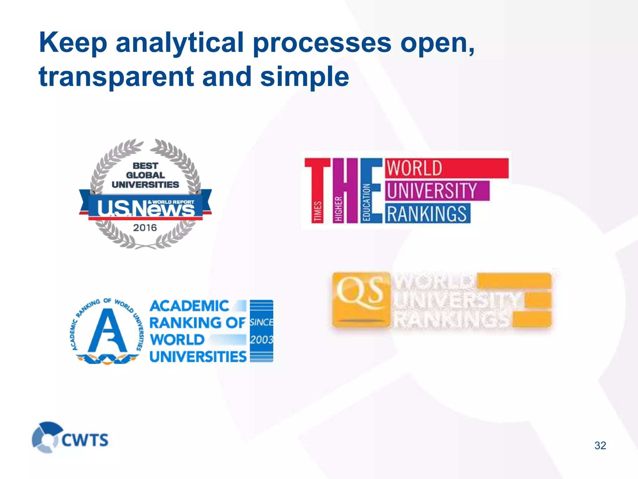 Keep analytical processes open,
transparent and simple
32
 
