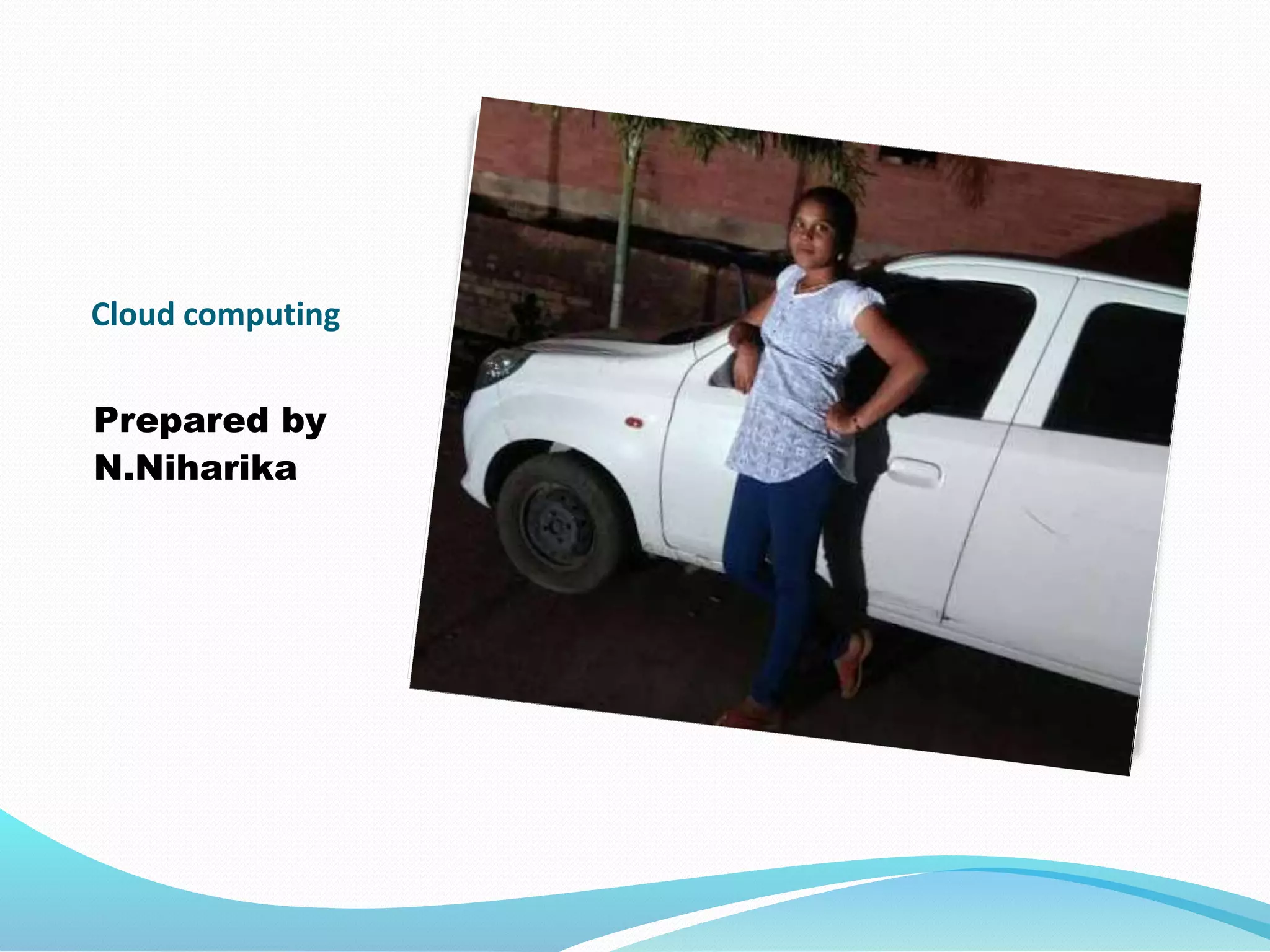Cloud computing
Prepared by
N.Niharika