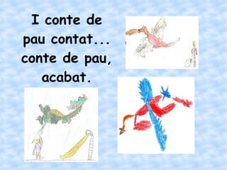 I conte de pau contat... conte de pau, acabat. 