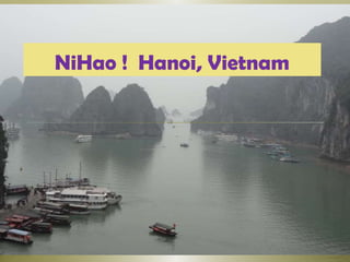 NiHao ! Hanoi, Vietnam
 