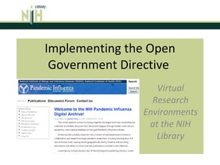 Implementing the Open Government Directive  Virtual Research Environments at the NIH Library 
