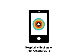 Hospitality Exchange
 16th October 2012
 