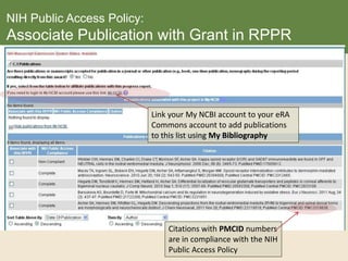 NIH Public Access Policy:
Associate Publication with Grant in RPPR
Link your My NCBI account to your eRA
Commons account to add publications
to this list using My Bibliography
Citations with PMCID numbers
are in compliance with the NIH
Public Access Policy
 