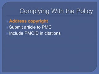  Address  copyright
 Submit article to PMC
 Include PMCID in citations
 