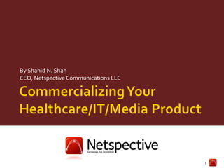 By Shahid N. Shah
CEO, Netspective Communications LLC

1

 