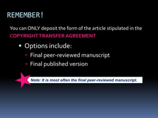  Deposit files if necessaryREMEMBER!The Policy ONLY applies toPEER REVIEWED JOURNAL ARTICLESEditorialsLetters to the EditorBook chaptersConference reports and/or presentationsMagazine or popular press articlesExempt