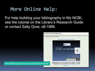 Remember!The Library offers help at every step of this process.Be in touch anytime.Sally Gore, MS, MS LISHead, Research & Scholarly Communication ServicesX6-1966sally.gore@umassmed.edu
