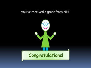 you’ve received a grant from NIH Congratulations! 