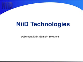 NiiD Technologies
Document Management Solutions
 