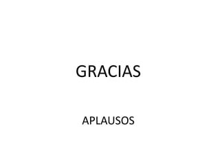 GRACIAS

APLAUSOS
 