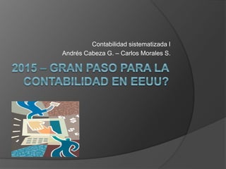 Contabilidad sistematizada I
Andrés Cabeza G. – Carlos Morales S.
 