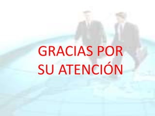 GRACIAS POR
SU ATENCIÓN
 