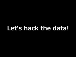 Let's hack the data! 
