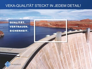 SOFTLINE 82VEKA-QUALIT?T STECKT IN JEDEM DETAIL!
QUALIT?T.
VERTRAUEN.
SICHERHEIT.
 