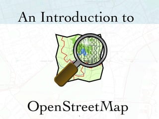 An Introduction to  OpenStreetMap 