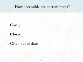How accessible are current maps? Costly  Closed Often out of date 18 