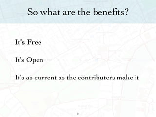 So what are the benefits? It’s Free It’s Open It’s as current as the contributers make it 28 