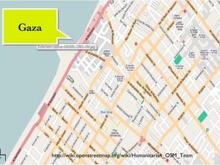http://wiki.openstreetmap.org/wiki/Humanitarian_OSM_Team Gaza 