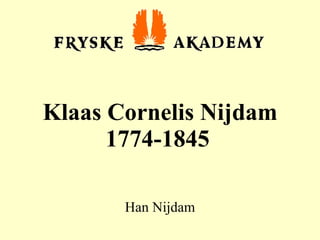 Klaas Cornelis Nijdam 1774-1845   Han Nijdam 
