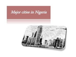 Major cities in Nigeria
 