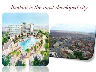 Ibadan: is the most developed city
 