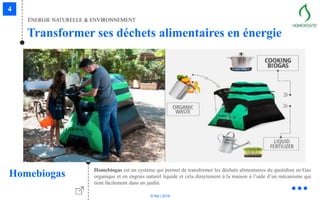 © Niji | 2018
Homebiogas est un système qui permet de transformer les déchets alimentaires du quotidien en Gaz
organique et en engrais naturel liquide et cela directement à la maison à l’aide d’un mécanisme qui
tient facilement dans un jardin.
Homebiogas
Transformer ses déchets alimentaires en énergie
ÉNERGIE NATURELLE & ENVIRONNEMENT
 