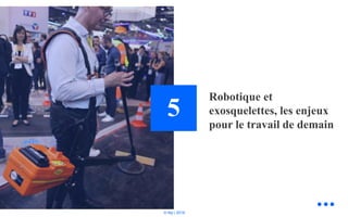 © Niji | 2018
5
Robotique et
exosquelettes, les enjeux
pour le travail de demain
 