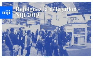 © Niji | 2018
Rejoignez la délégation
Niji 2019
 