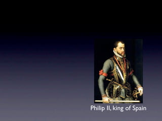 Philip II, king of Spain
 