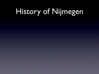 History of Nijmegen
 