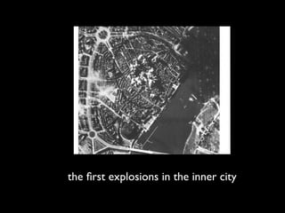 the ﬁrst explosions in the inner city
 