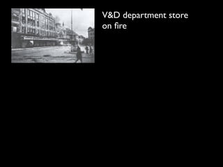 V&D department store
on ﬁre
 