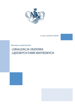LOKALIZACJA I BUDOWA
LĄDOWYCH FARM WIATROWYCH
Nr ewid. 131/2014/P/13/189/LWR
 